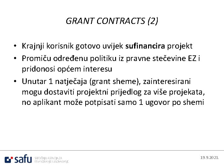 GRANT CONTRACTS (2) • Krajnji korisnik gotovo uvijek sufinancira projekt • Promiču određenu politiku