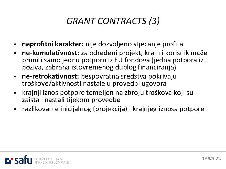GRANT CONTRACTS (3) neprofitni karakter: nije dozvoljeno stjecanje profita ne-kumulativnost: za određeni projekt, krajnji