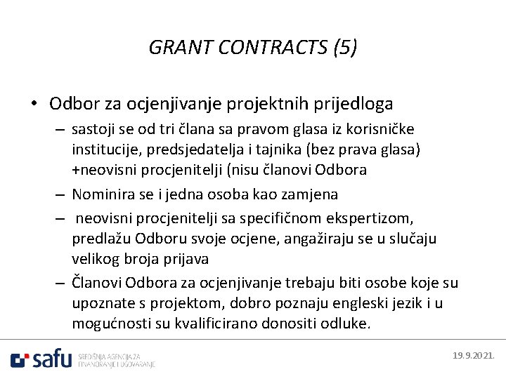 GRANT CONTRACTS (5) • Odbor za ocjenjivanje projektnih prijedloga – sastoji se od tri