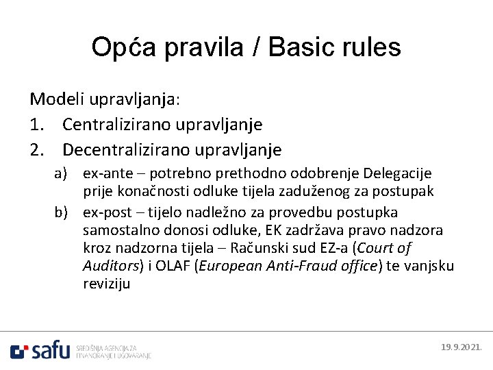 Opća pravila / Basic rules Modeli upravljanja: 1. Centralizirano upravljanje 2. Decentralizirano upravljanje a)