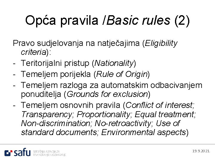 Opća pravila /Basic rules (2) Pravo sudjelovanja na natječajima (Eligibility criteria): - Teritorijalni pristup