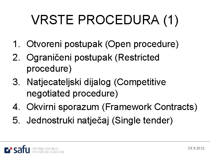 VRSTE PROCEDURA (1) 1. Otvoreni postupak (Open procedure) 2. Ograničeni postupak (Restricted procedure) 3.