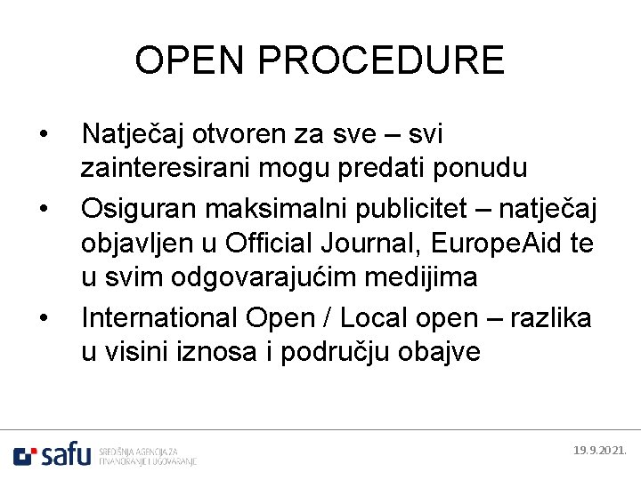 OPEN PROCEDURE • • • Natječaj otvoren za sve – svi zainteresirani mogu predati