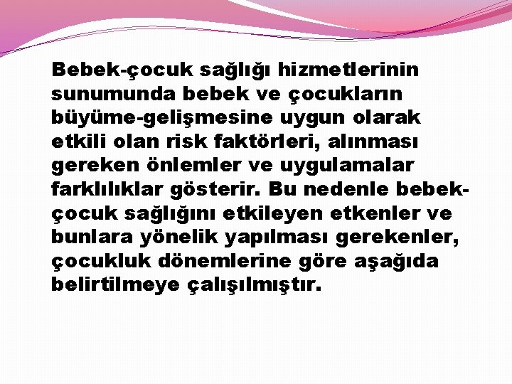 Bebek-çocuk sağlığı hizmetlerinin sunumunda bebek ve çocukların büyüme-gelişmesine uygun olarak etkili olan risk faktörleri,