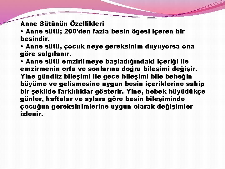 Anne Sütünün Özellikleri • Anne sütü; 200’den fazla besin ögesi içeren bir besindir. •