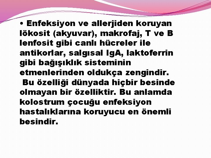  • Enfeksiyon ve allerjiden koruyan lökosit (akyuvar), makrofaj, T ve B lenfosit gibi