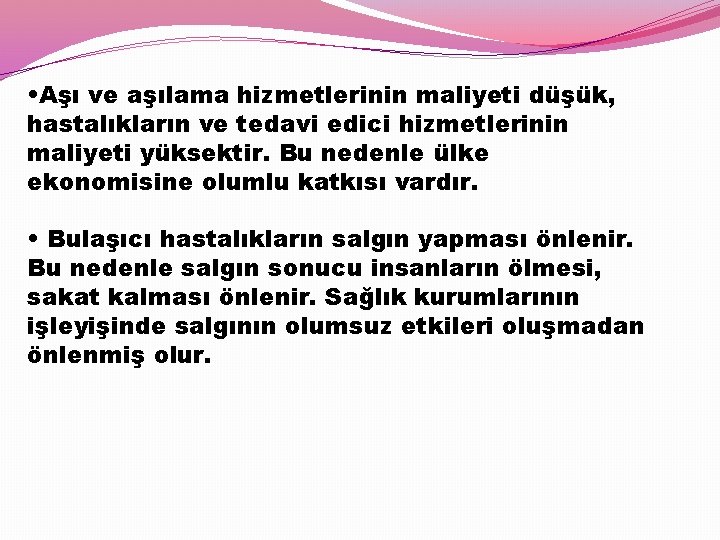  • Aşı ve aşılama hizmetlerinin maliyeti düşük, hastalıkların ve tedavi edici hizmetlerinin maliyeti