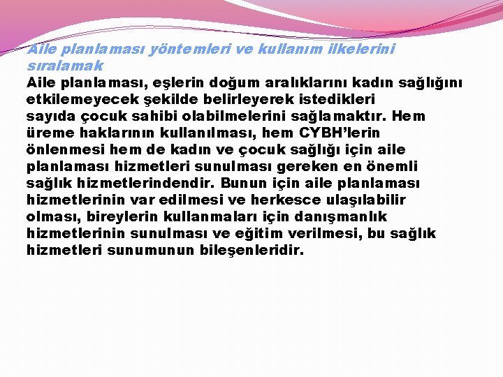 Aile planlaması yöntemleri ve kullanım ilkelerini sıralamak Aile planlaması, eşlerin doğum aralıklarını kadın sağlığını