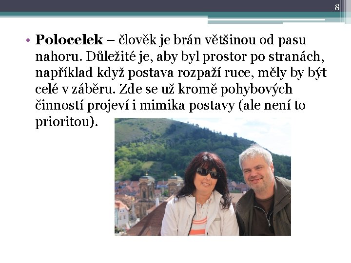 8 • Polocelek – člověk je brán většinou od pasu nahoru. Důležité je, aby