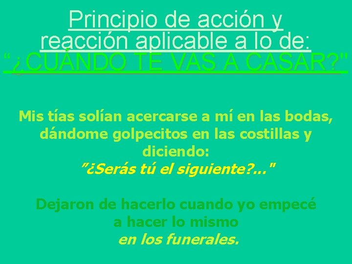 Principio de acción y reacción aplicable a lo de: “¿CUÁNDO TE VAS A CASAR?