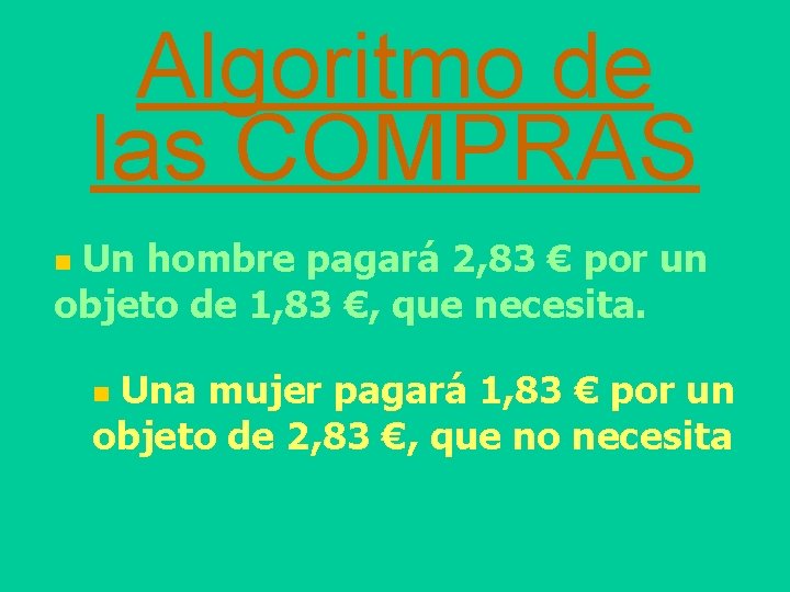 Algoritmo de las COMPRAS Un hombre pagará 2, 83 € por un objeto de