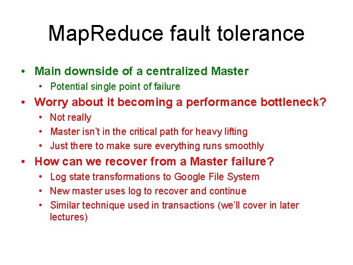 Map. Reduce fault tolerance • Main downside of a centralized Master • Potential single