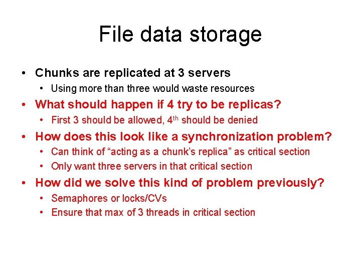 File data storage • Chunks are replicated at 3 servers • Using more than