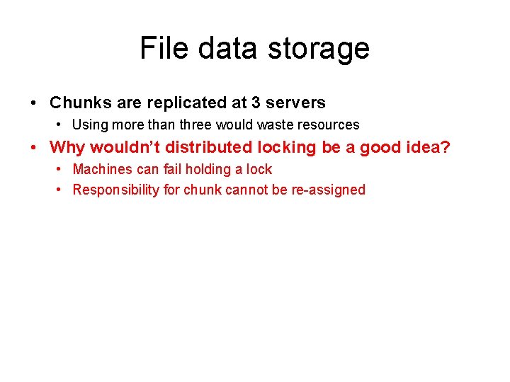 File data storage • Chunks are replicated at 3 servers • Using more than
