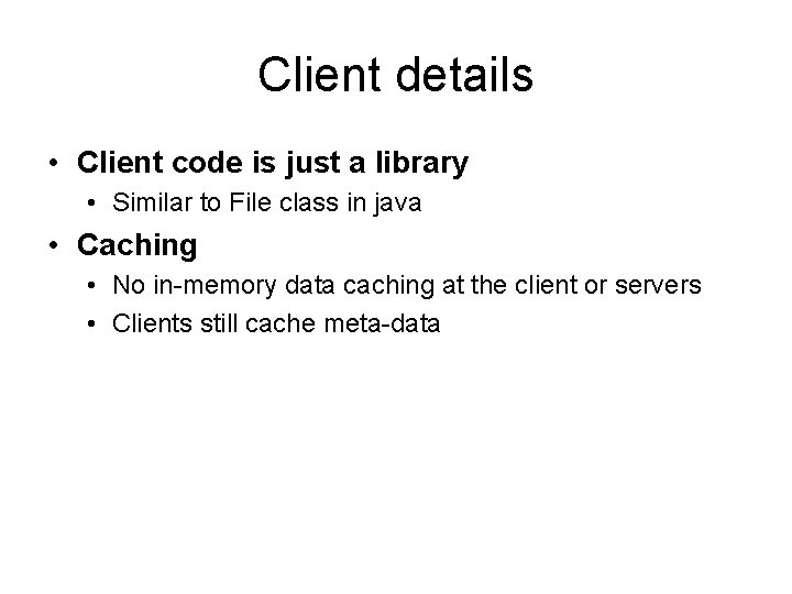 Client details • Client code is just a library • Similar to File class