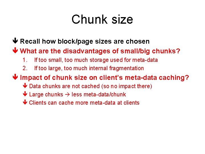 Chunk size ê Recall how block/page sizes are chosen ê What are the disadvantages
