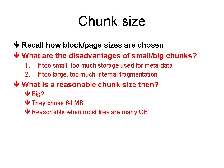Chunk size ê Recall how block/page sizes are chosen ê What are the disadvantages