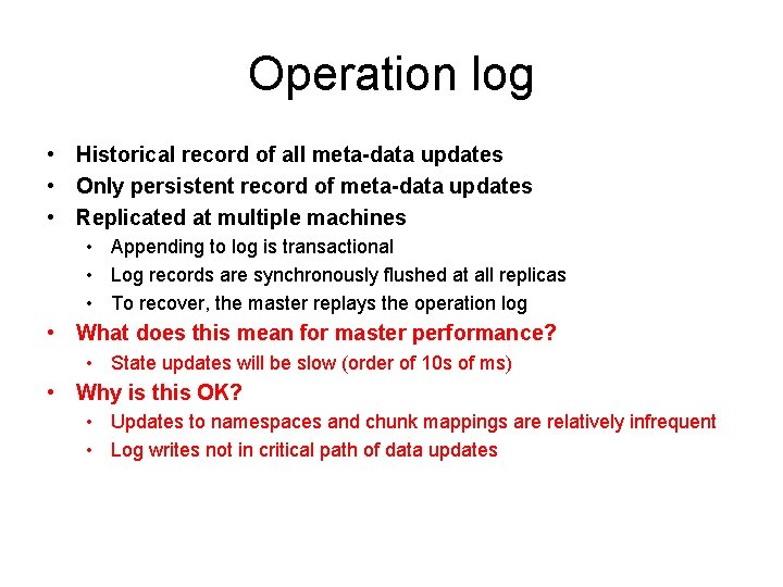 Operation log • Historical record of all meta-data updates • Only persistent record of