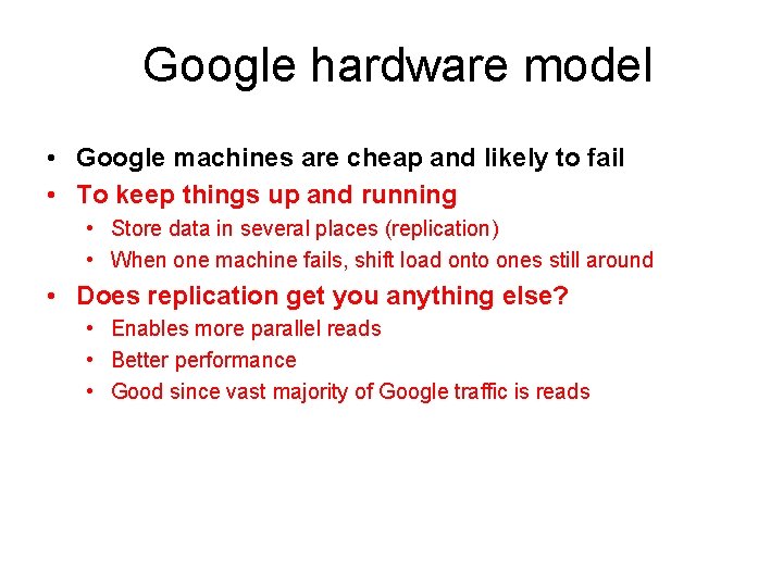 Google hardware model • Google machines are cheap and likely to fail • To