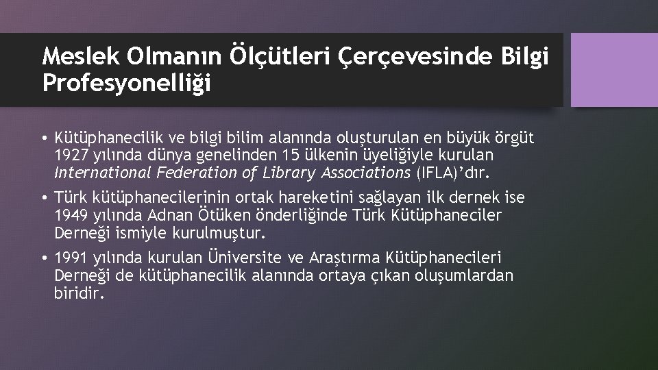 Meslek Olmanın Ölçütleri Çerçevesinde Bilgi Profesyonelliği • Kütüphanecilik ve bilgi bilim alanında oluşturulan en