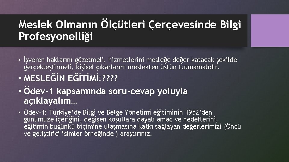 Meslek Olmanın Ölçütleri Çerçevesinde Bilgi Profesyonelliği • İşveren haklarını gözetmeli, hizmetlerini mesleğe değer katacak