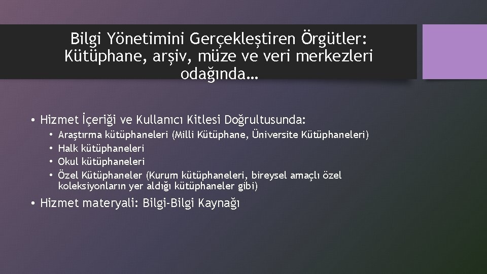 Bilgi Yönetimini Gerçekleştiren Örgütler: Kütüphane, arşiv, müze ve veri merkezleri odağında… • Hizmet İçeriği