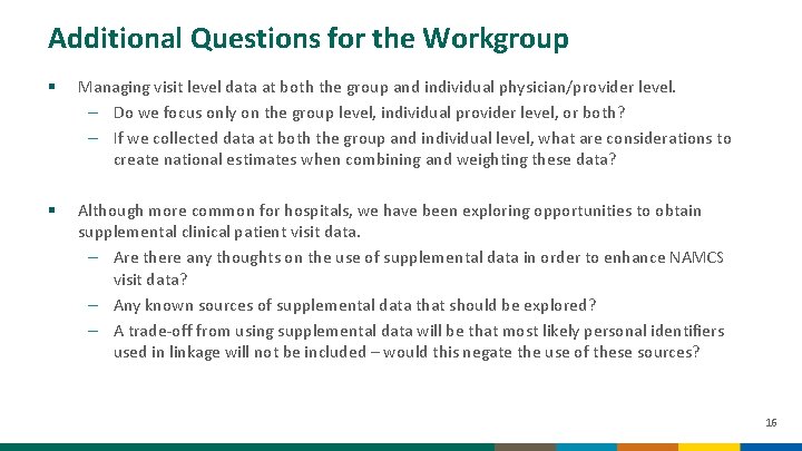 Additional Questions for the Workgroup § Managing visit level data at both the group