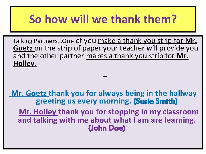 So how will we thank them? Talking Partners…One of you make a thank you