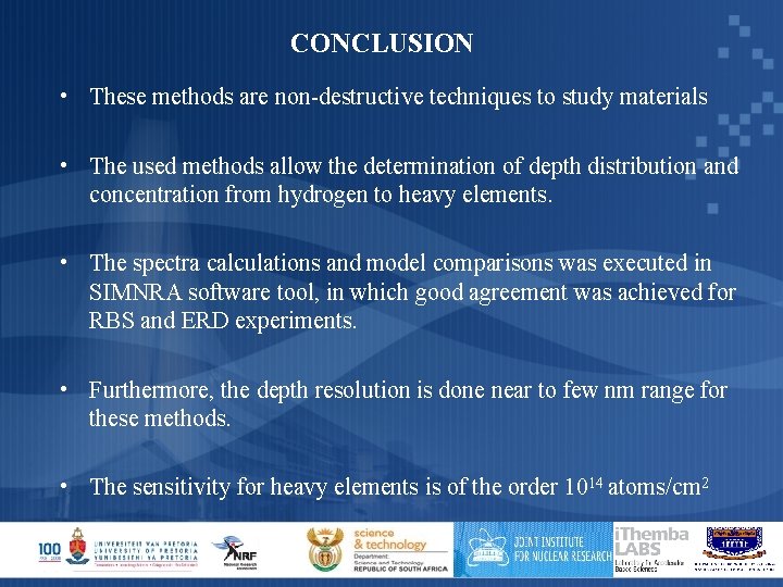CONCLUSION • These methods are non-destructive techniques to study materials • The used methods