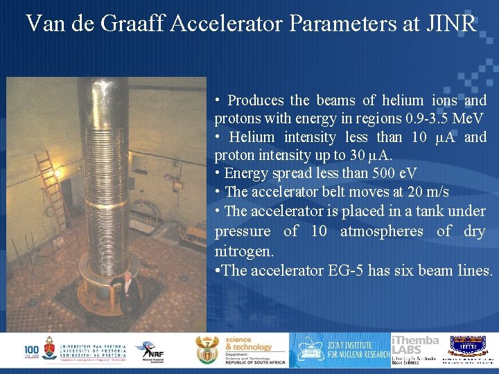 Van de Graaff Accelerator Parameters at JINR • Produces the beams of helium ions