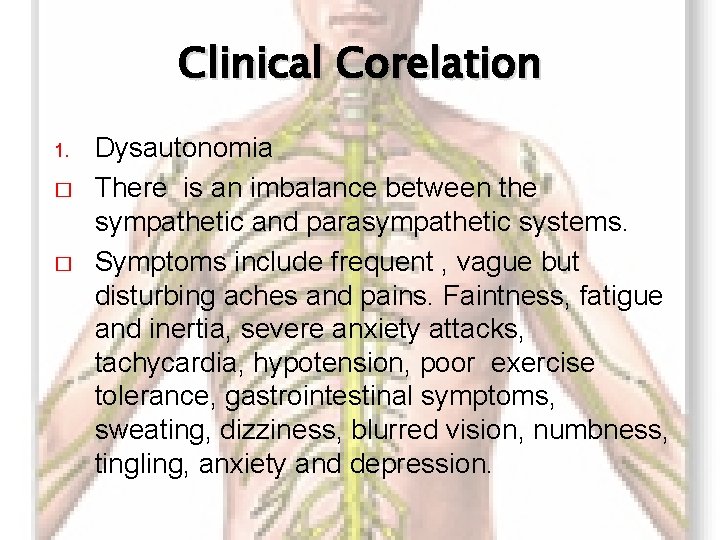 Clinical Corelation 1. � � Dysautonomia There is an imbalance between the sympathetic and