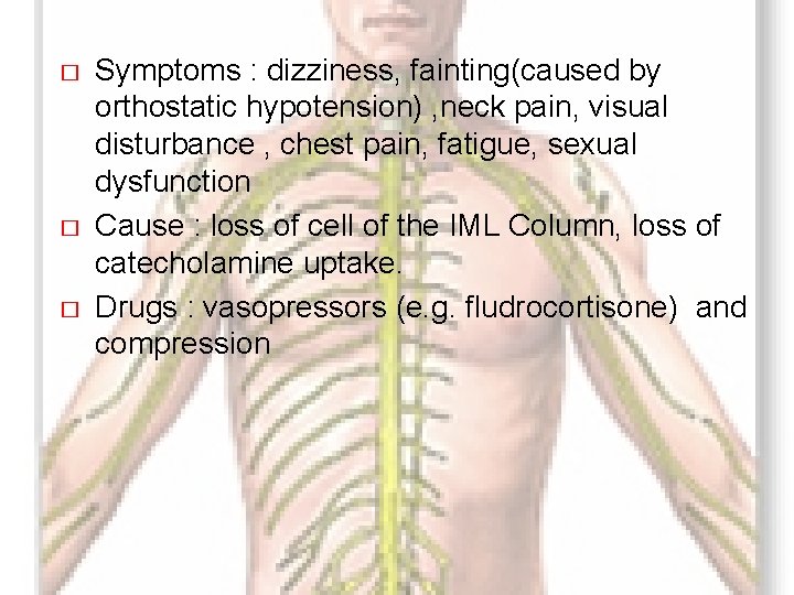 � � � Symptoms : dizziness, fainting(caused by orthostatic hypotension) , neck pain, visual