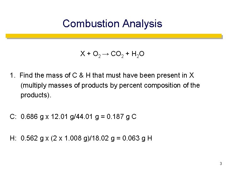 Combustion Analysis X + O 2 → CO 2 + H 2 O 1.
