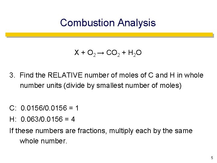 Combustion Analysis X + O 2 → CO 2 + H 2 O 3.