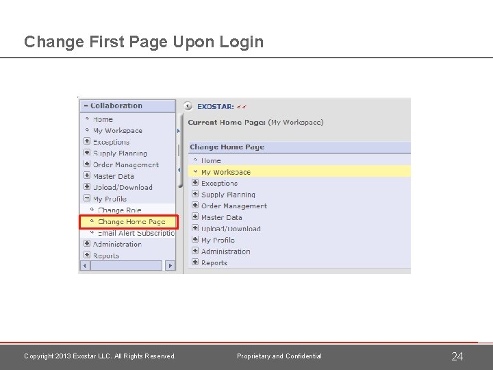 Change First Page Upon Login Copyright 2013 Exostar LLC. All Rights Reserved. Proprietary and
