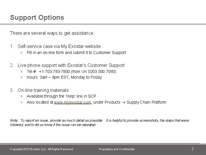 Support Options There are several ways to get assistance: 1. Self-service case via My