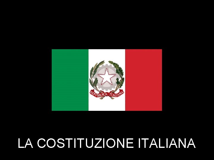 LA COSTITUZIONE ITALIANA 