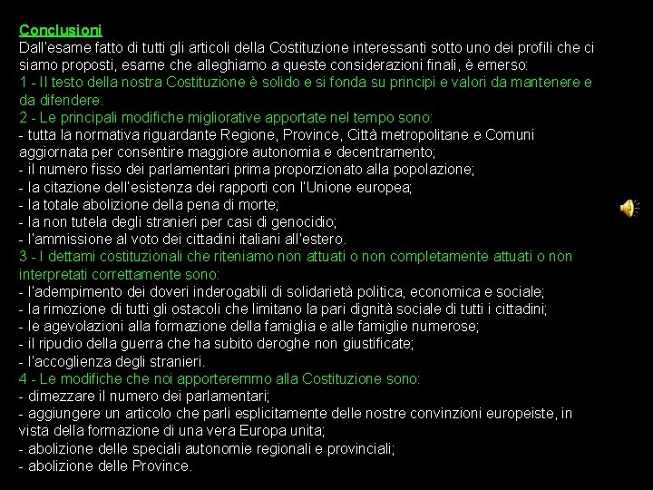 Conclusioni Dall’esame fatto di tutti gli articoli della Costituzione interessanti sotto uno dei profili