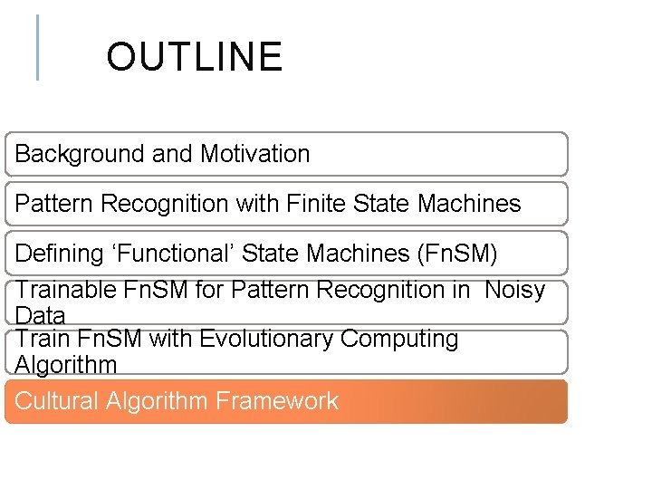 OUTLINE Background and Motivation Pattern Recognition with Finite State Machines Defining ‘Functional’ State Machines