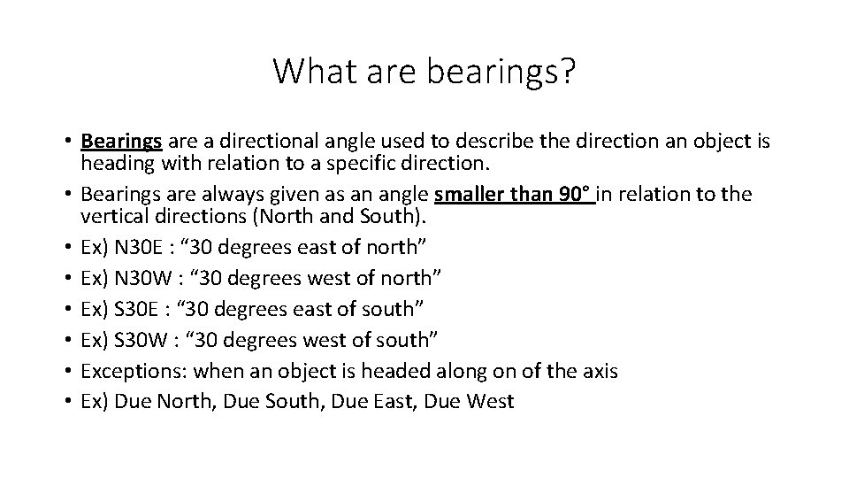 What are bearings? • Bearings are a directional angle used to describe the direction