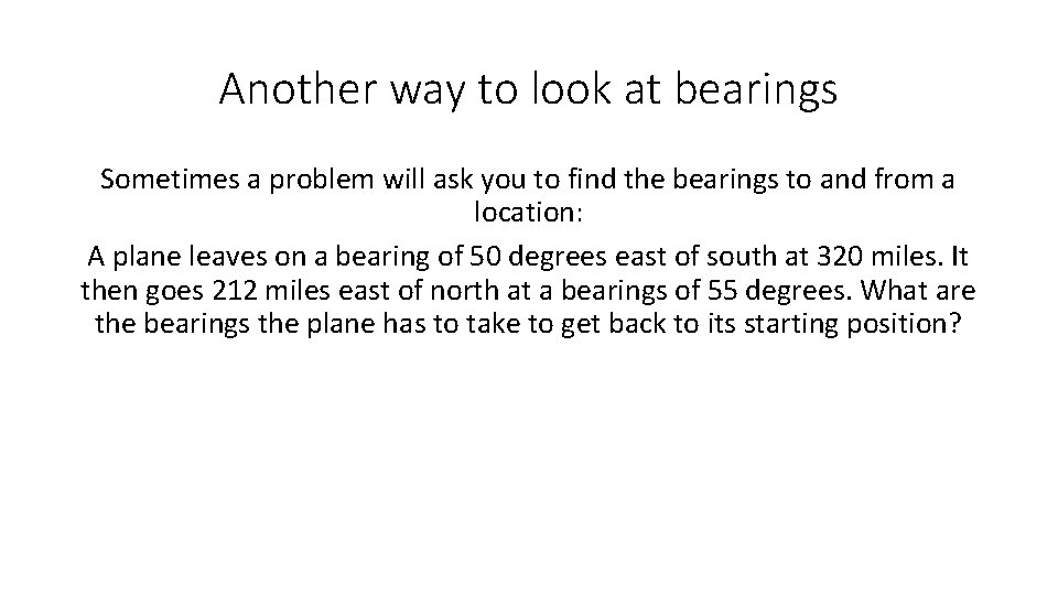 Another way to look at bearings Sometimes a problem will ask you to find