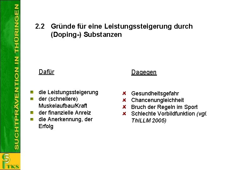 2. 2 Gründe für eine Leistungssteigerung durch (Doping-) Substanzen Dafür Dagegen die Leistungssteigerung der