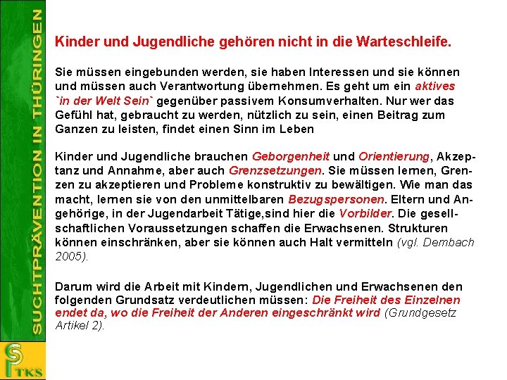 Kinder und Jugendliche gehören nicht in die Warteschleife. Sie müssen eingebunden werden, sie haben