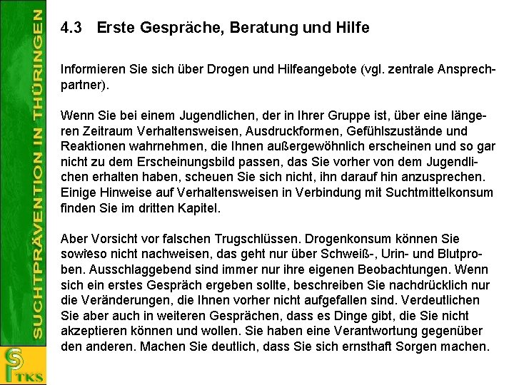 4. 3 Erste Gespräche, Beratung und Hilfe Informieren Sie sich über Drogen und Hilfeangebote