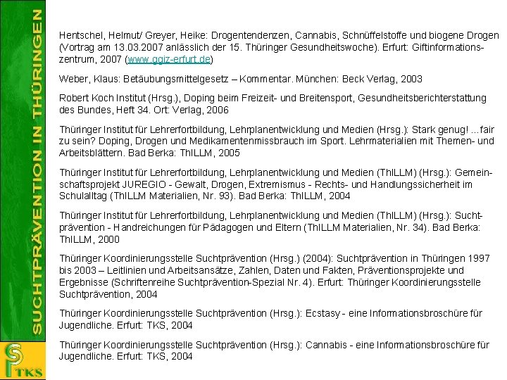 Hentschel, Helmut/ Greyer, Heike: Drogentendenzen, Cannabis, Schnüffelstoffe und biogene Drogen (Vortrag am 13. 03.