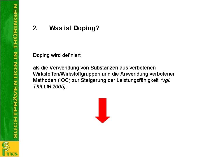 2. Was ist Doping? Doping wird definiert als die Verwendung von Substanzen aus verbotenen