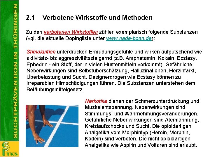 2. 1 Verbotene Wirkstoffe und Methoden Zu den verbotenen Wirkstoffen zählen exemplarisch folgende Substanzen