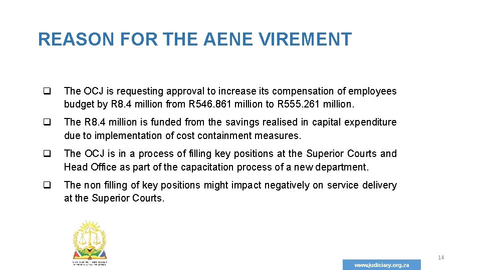 REASON FOR THE AENE VIREMENT q The OCJ is requesting approval to increase its