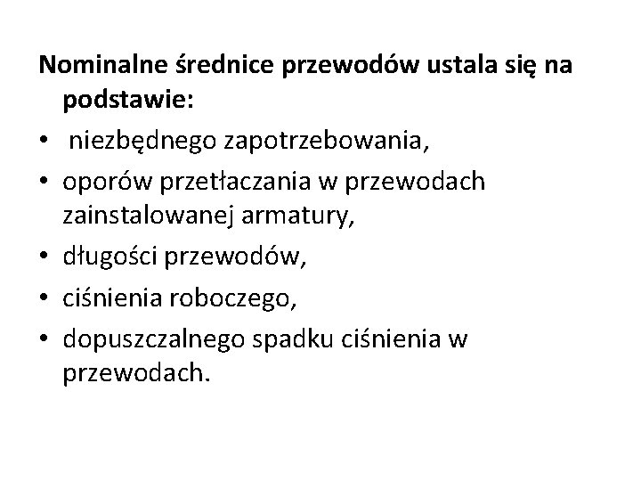 Nominalne średnice przewodów ustala się na podstawie: • niezbędnego zapotrzebowania, • oporów przetłaczania w