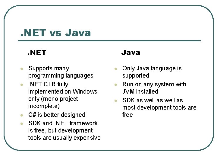 . NET vs Java. NET l l Supports many programming languages. NET CLR fully . NET vs Java. NET l l Supports many programming languages. NET CLR fully